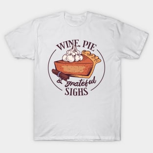 Wine, Pie and Grateful Sighs T-Shirt